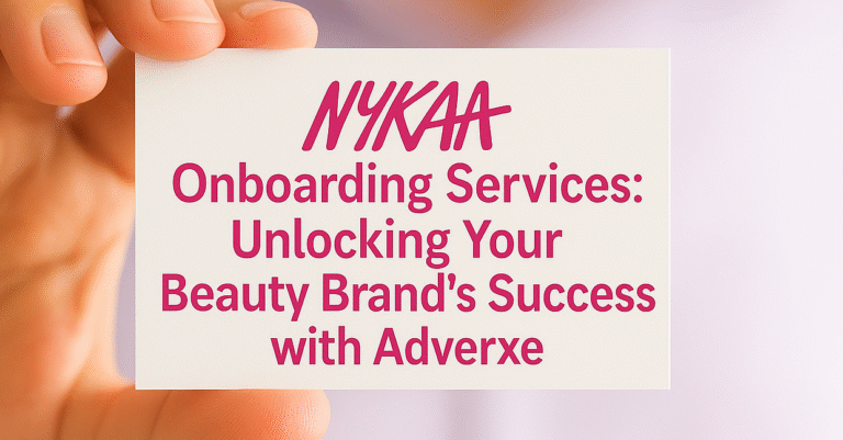 Nykaa Onboarding Services: Unlocking Your Beauty Brand’s Success with Adverxe